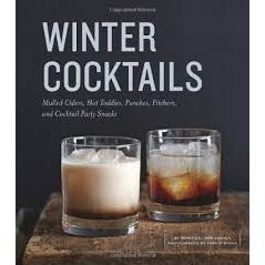 Winter Cocktails - Mulled Ciders, Hot Toddies, Punches, Pitchers, and Cocktail Party Snacks