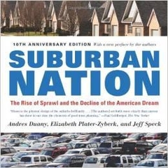 Suburban Nation: The Rise of Sprawl and the Decline of the American Dream