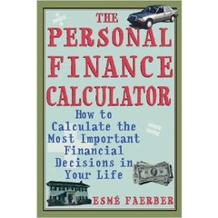 The Personal Finance Calculator: How to Calculate the Most Important Financial Decisions in Your Life