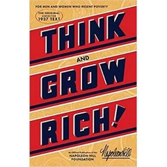 Think and Grow Rich: The Original, an Official Publication of The Napoleon Hill Foundation