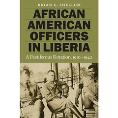 African American Officers in Liberia: A Pestiferous Rotation, 1910–1942