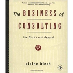 The Business of Consulting: The Basics and Beyond 1st Edition