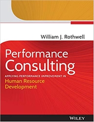 Performance Consulting: Applying Performance Improvement in Human Resource Development