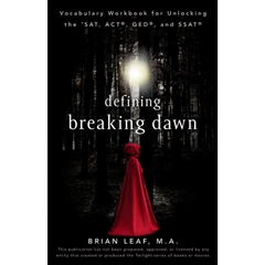 Defining Breaking Dawn: Vocabulary Workbook for Unlocking the SAT, ACT, GED, and SSAT (Defining Series)