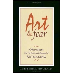 Art & Fear: Observations On the Perils (and Rewards) of Artmaking