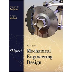 Shigley's Mechanical Engineering Design (McGraw-Hill Series in Mechanical Engineering)