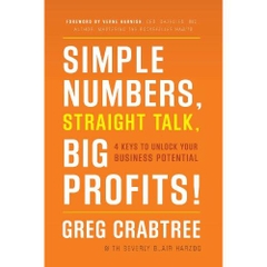 Simple Numbers, Straight Talk, Big Profits!: 4 Keys to Unlock Your Business Potential