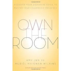 Own the Room - Discover Your Signature Voice to Master Your Leadership Presence