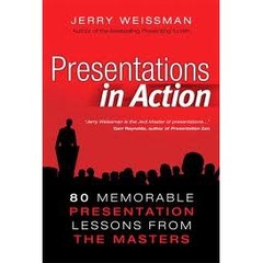 Presentations in Action - 80 Memorable Presentation Lessons from the Masters