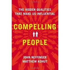 Compelling People - The Hidden Qualities That Make Us Influential