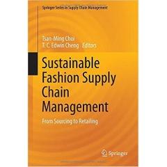 Sustainable Fashion Supply Chain Management: From Sourcing to Retailing