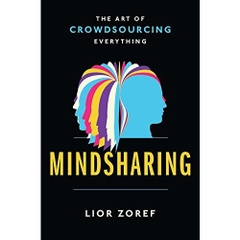 Mindsharing: The Art of Crowdsourcing Everything