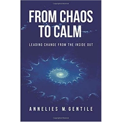 From Chaos to Calm :: Leading Change from the Inside Out