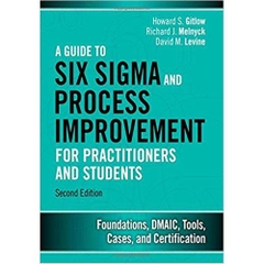 A Guide to Six Sigma and Process Improvement for Practitioners and Students: Foundations, DMAIC, Tools, Cases, and Certification