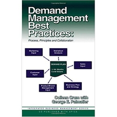 Demand Management Best Practices: Process, Principles, and Collaboration (Integrated Business Management)