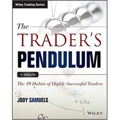 The Trader's Pendulum: The 10 Habits of Highly Successful Traders