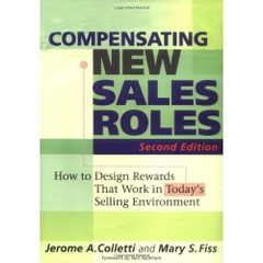 Compensating New Sales Roles : How to Design Rewards That Work in Today's Selling Environment