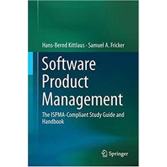 Software Product Management: The ISPMA-Compliant Study Guide