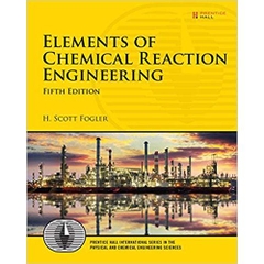 Elements of Chemical Reaction Engineering (Prentice Hall International Series in the Physical and Chemical Engineering Sciences)