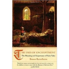 The Uses of Enchantment: The Meaning and Importance of Fairy Tales