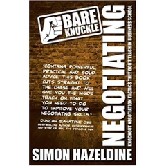Bare Knuckle Negotiating (second edition): Knockout Negotiation Tactics They Won't Teach You At Business School