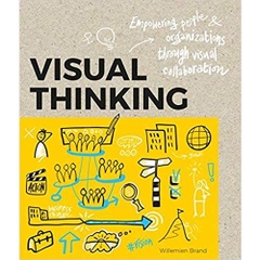 Visual Thinking: Empowering People & Organizations Through Visual Collaboration