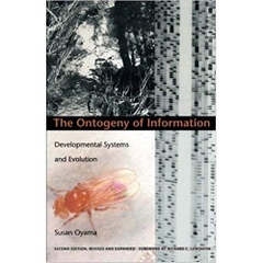 The Ontogeny of Information: Developmental Systems and Evolution (Science and Cultural Theory) 2nd Edition