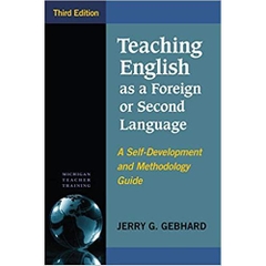 Teaching English as a Foreign or Second Language, Third Edition: A Self-Development and Methodology Guide