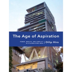 The Age of Aspiration: Power, Wealth, and Conflict in Globalizing India