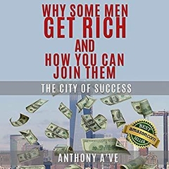Why Do Some Men Get Rich and How You Can Join Them: The City of Success