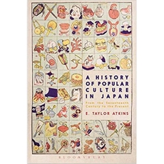 A History of Popular Culture in Japan: From the Seventeenth Century to the Present