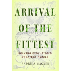 Arrival of the Fittest: Solving Evolution's Greatest Puzzle