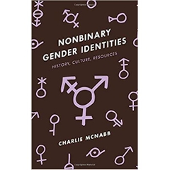 Nonbinary Gender Identities: History, Culture, Resources