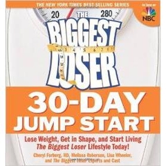 The Biggest Loser 30-Day Jump Start: Lose Weight, Get in Shape, and Start Living the Biggest Loser Lifestyle Today!