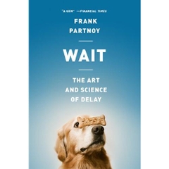 Wait: The Art and Science of Delay