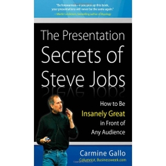 The Presentation Secrets of Steve Jobs: How to Be Insanely Great in Front of Any Audience