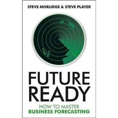 Future Ready: How to Master Business Forecasting
