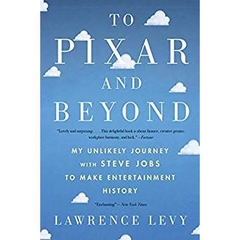 To Pixar and Beyond: My Unlikely Journey with Steve Jobs to Make Entertainment History