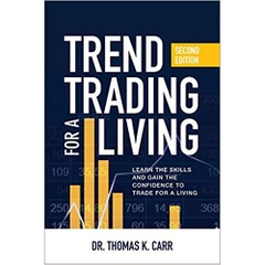Trend Trading for a Living, Second Edition: Learn the Skills and Gain the Confidence to Trade for a Living 2nd Edition