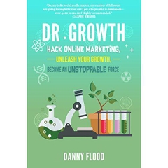 Dr Growth: Hack Online Marketing, Unleash Your Growth, Become an Unstoppable Force
