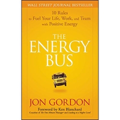 The Energy Bus: 10 Rules to Fuel Your Life, Work, and Team with Positive Energy