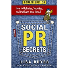 Social PR Secrets: How to Optimize, Socialize, and Publicize Your Brand: A public relations, social media and digital marketing field guide with 30 chapters and 75+ actionable tips