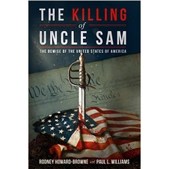 The Killing of Uncle Sam : The Demise of the United States of America
