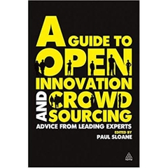 A Guide to Open Innovation and Crowdsourcing: Advice From Leading Experts