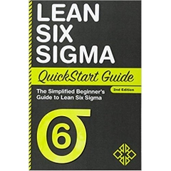 Lean Six Sigma QuickStart Guide: The Simplified Beginner's Guide to Lean Six Sigma