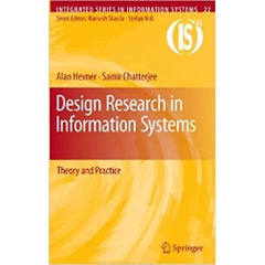 Design Research in Information Systems: Theory and Practice (Integrated Series in Information Systems Book 22)