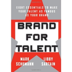 Brand for Talent: Eight Essentials to Make Your Talent as Famous as Your Brand