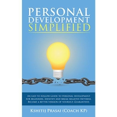 Personal Development Simplified: An easy to follow guide to personal development for beginners. Identify and break negative patterns. Become a better version
