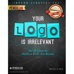 Brand Strategy 101: Your Logo Is Irrelevant - The 3-Step Process to Build a Kick-Ass Brand