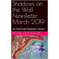 Shadows on the Wall Newsletter March 2019: an interlude between issues.